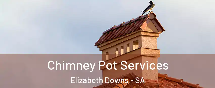 Chimney Pot Services Elizabeth Downs - SA