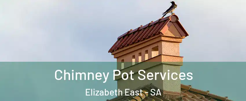 Chimney Pot Services Elizabeth East - SA