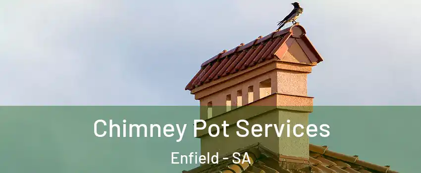 Chimney Pot Services Enfield - SA