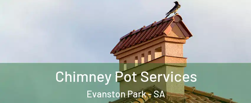 Chimney Pot Services Evanston Park - SA