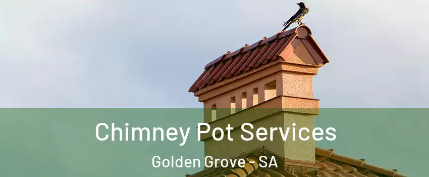 Chimney Pot Services Golden Grove - SA