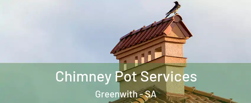 Chimney Pot Services Greenwith - SA