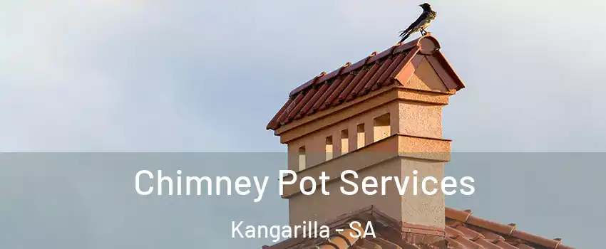  Chimney Pot Services Kangarilla - SA