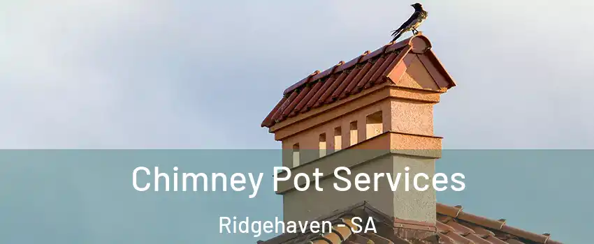  Chimney Pot Services Ridgehaven - SA