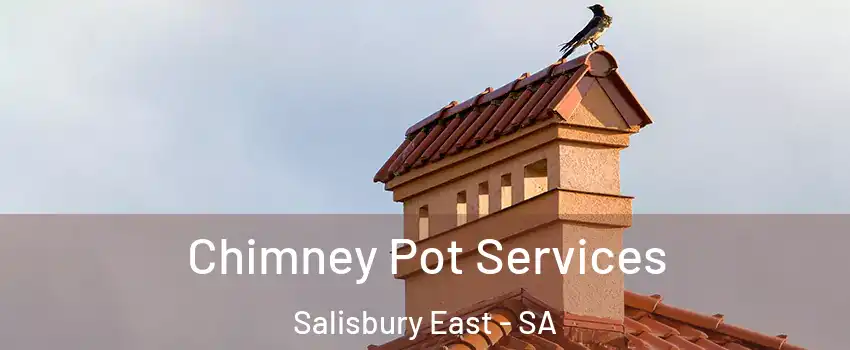  Chimney Pot Services Salisbury East - SA
