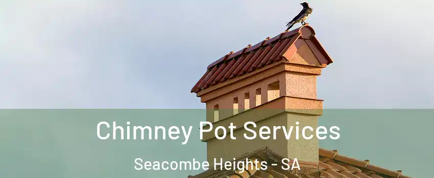  Chimney Pot Services Seacombe Heights - SA