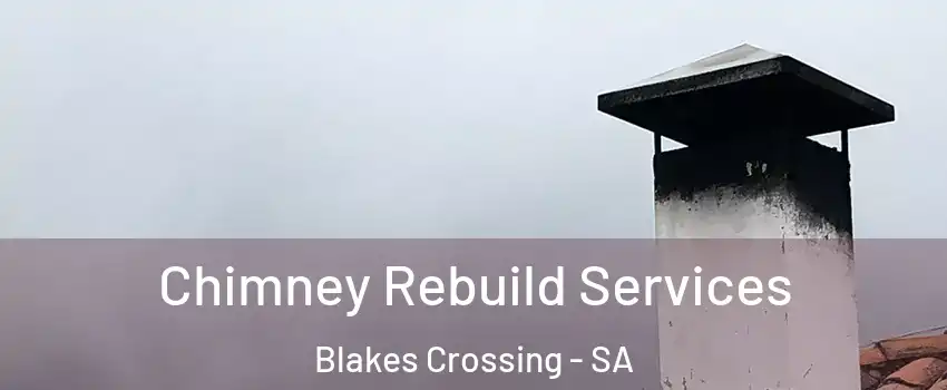 Chimney Rebuild Services Blakes Crossing - SA