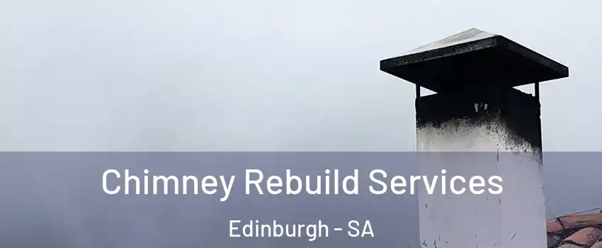 Chimney Rebuild Services Edinburgh - SA