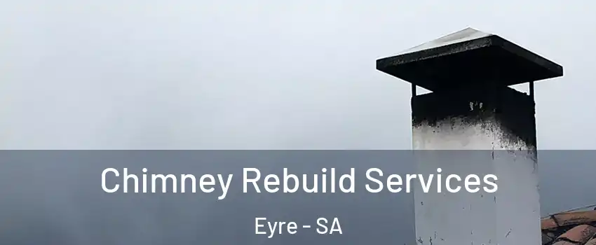Chimney Rebuild Services Eyre - SA