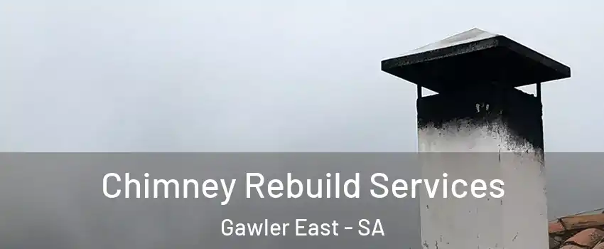 Chimney Rebuild Services Gawler East - SA