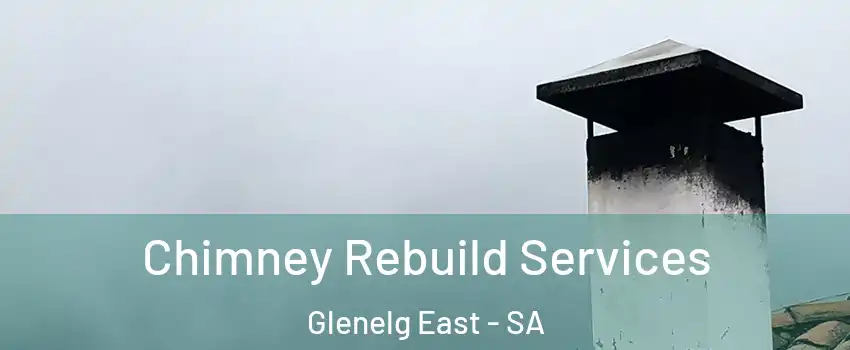 Chimney Rebuild Services Glenelg East - SA
