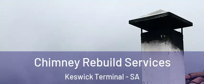  Chimney Rebuild Services Keswick Terminal - SA