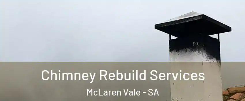  Chimney Rebuild Services McLaren Vale - SA