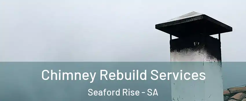  Chimney Rebuild Services Seaford Rise - SA