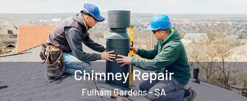 Chimney Repair Fulham Gardens - SA