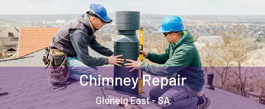 Chimney Repair Glenelg East - SA
