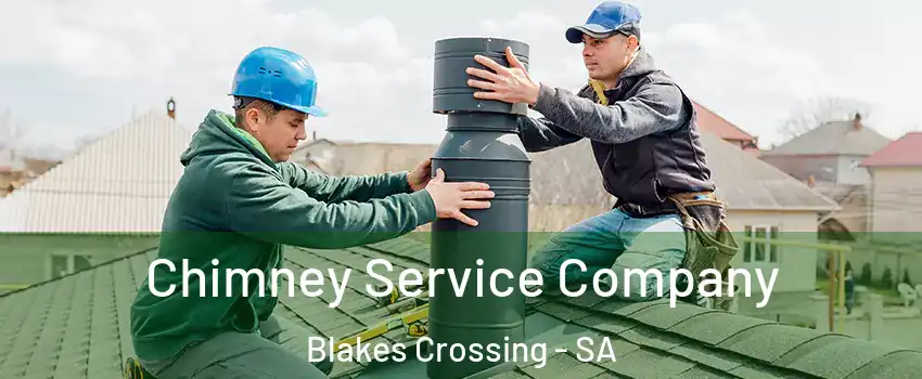 Chimney Service Company Blakes Crossing - SA