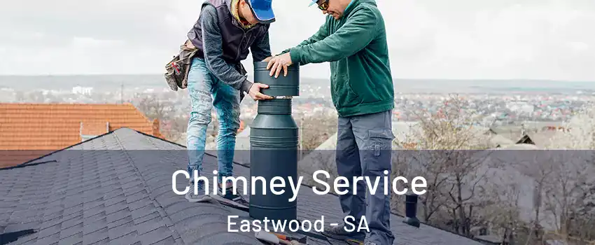 Chimney Service Eastwood - SA
