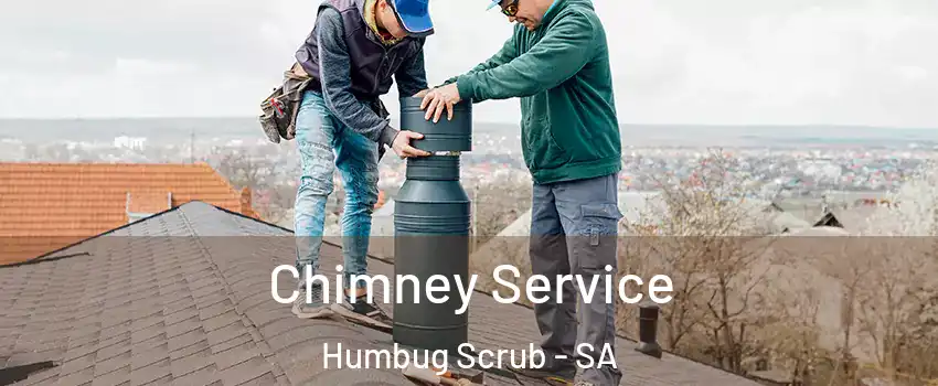 Chimney Service Humbug Scrub - SA