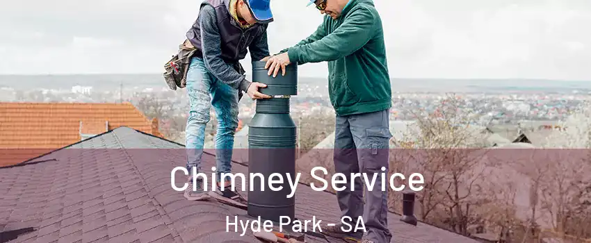  Chimney Service Hyde Park - SA