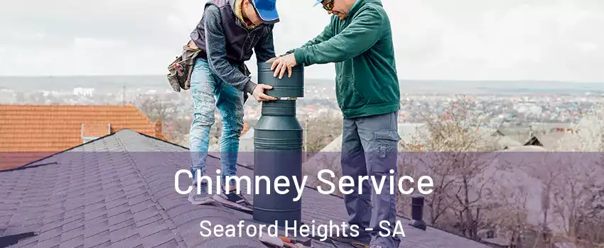 Chimney Service Seaford Heights - SA