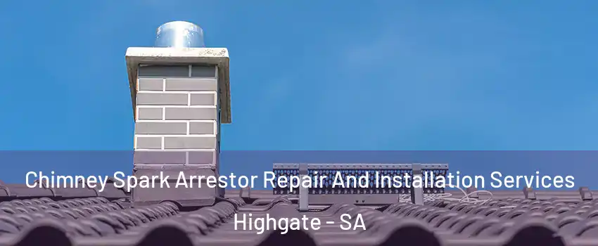 Chimney Spark Arrestor Repair And Installation Services Highgate - SA