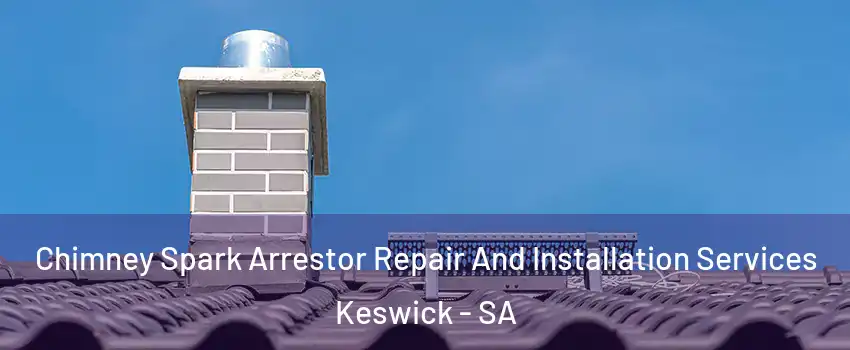  Chimney Spark Arrestor Repair And Installation Services Keswick - SA