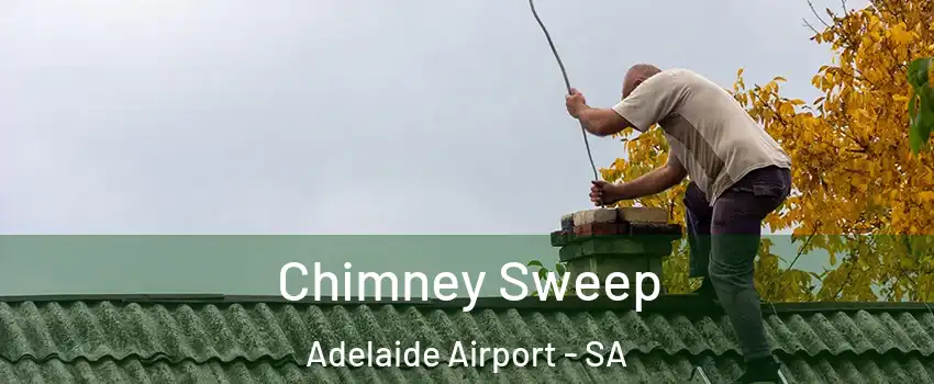 Chimney Sweep Adelaide Airport - SA