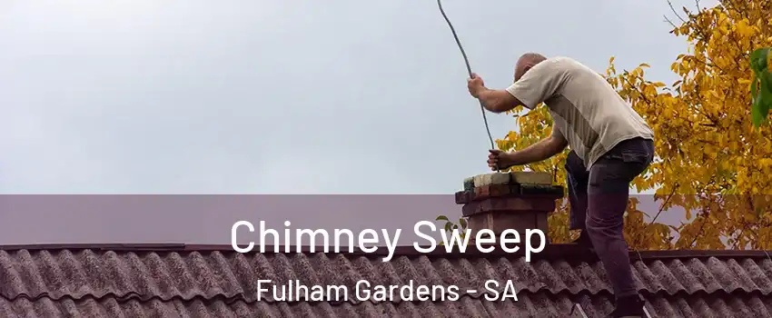 Chimney Sweep Fulham Gardens - SA