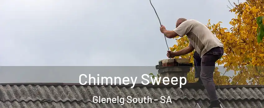 Chimney Sweep Glenelg South - SA