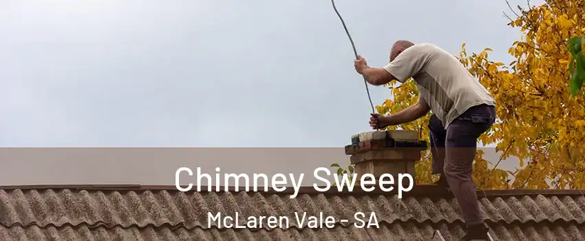  Chimney Sweep McLaren Vale - SA