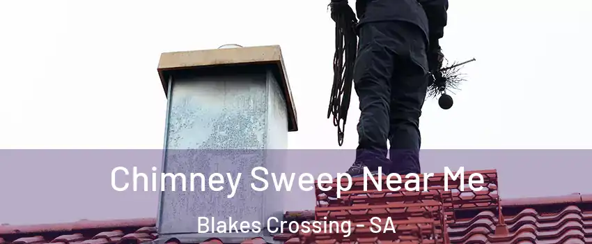 Chimney Sweep Near Me Blakes Crossing - SA
