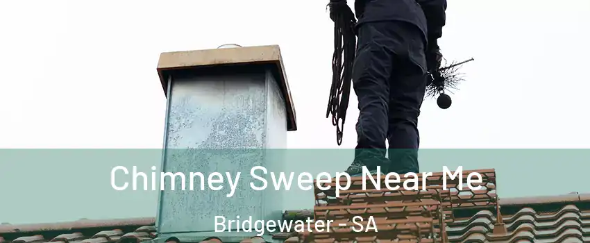 Chimney Sweep Near Me Bridgewater - SA