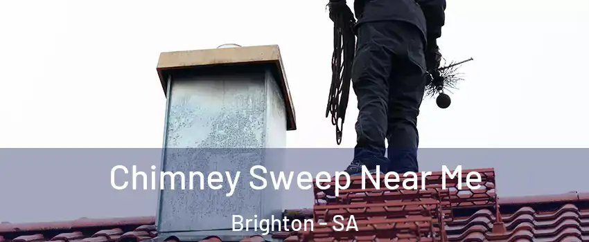 Chimney Sweep Near Me Brighton - SA