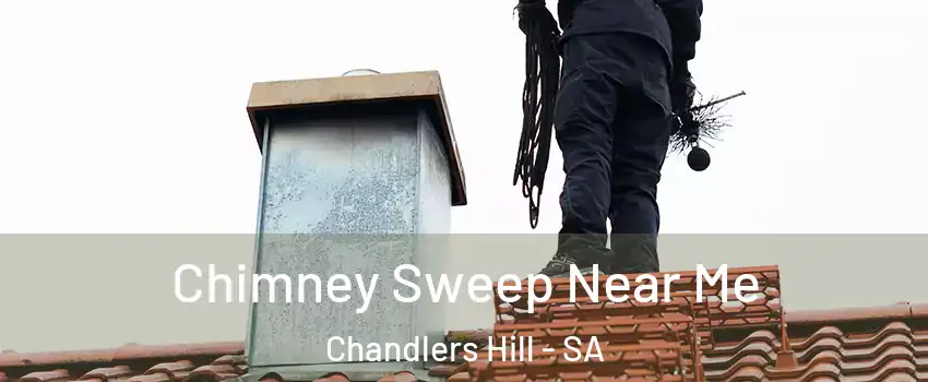 Chimney Sweep Near Me Chandlers Hill - SA