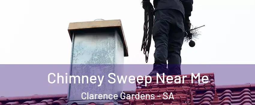 Chimney Sweep Near Me Clarence Gardens - SA
