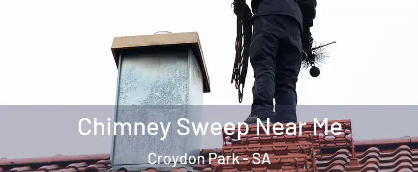 Chimney Sweep Near Me Croydon Park - SA