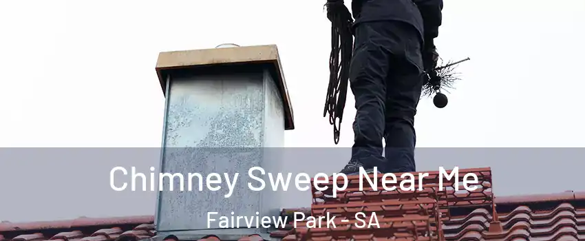 Chimney Sweep Near Me Fairview Park - SA