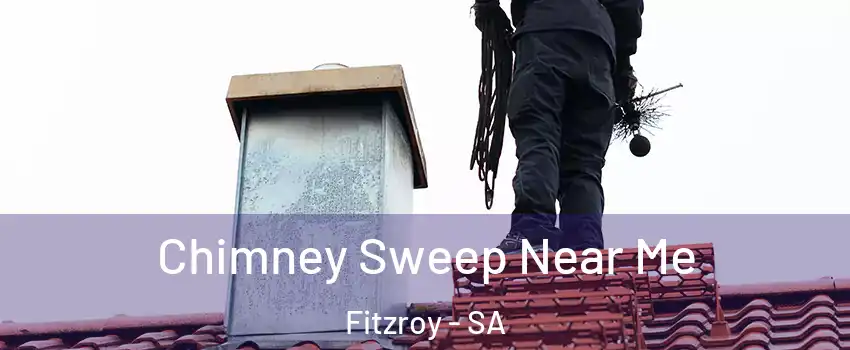 Chimney Sweep Near Me Fitzroy - SA