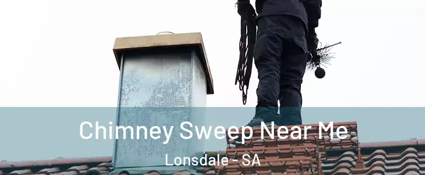  Chimney Sweep Near Me Lonsdale - SA