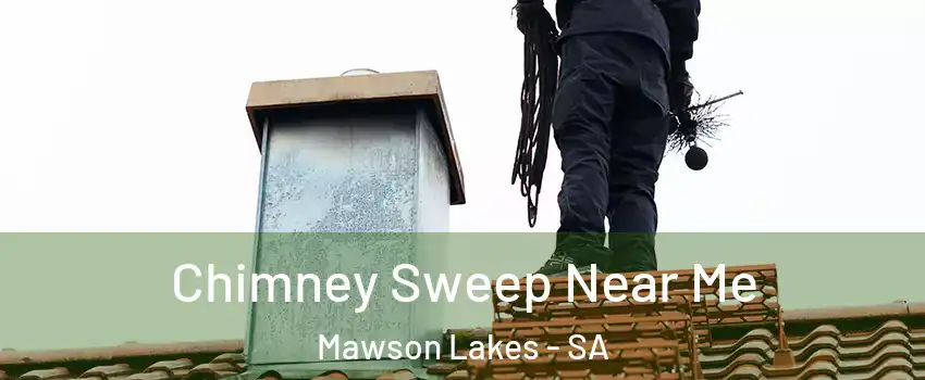  Chimney Sweep Near Me Mawson Lakes - SA