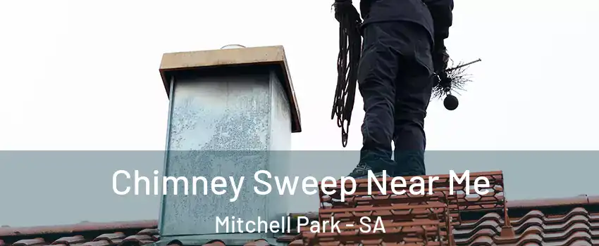 Chimney Sweep Near Me Mitchell Park - SA