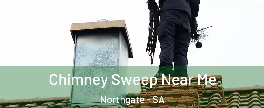  Chimney Sweep Near Me Northgate - SA