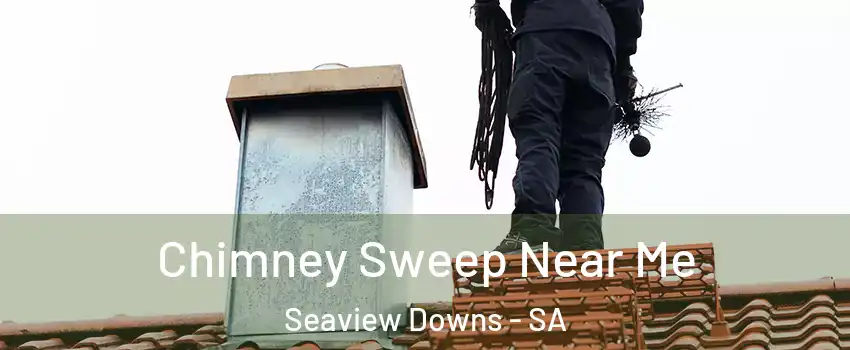 Chimney Sweep Near Me Seaview Downs - SA