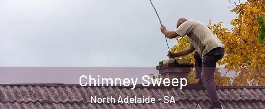  Chimney Sweep North Adelaide - SA