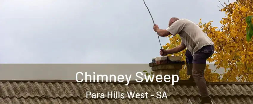  Chimney Sweep Para Hills West - SA