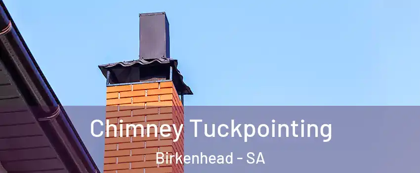 Chimney Tuckpointing Birkenhead - SA