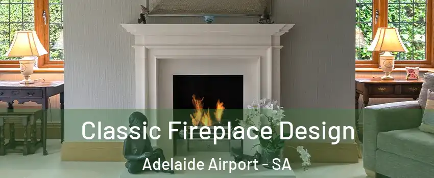 Classic Fireplace Design Adelaide Airport - SA