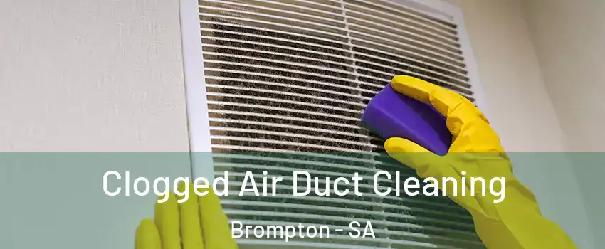 Clogged Air Duct Cleaning Brompton - SA