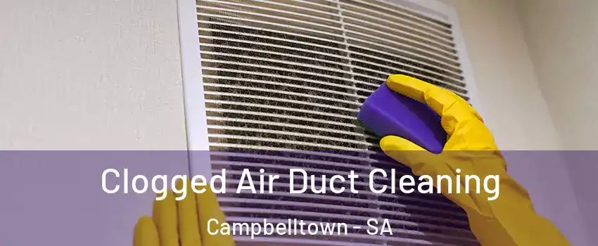 Clogged Air Duct Cleaning Campbelltown - SA